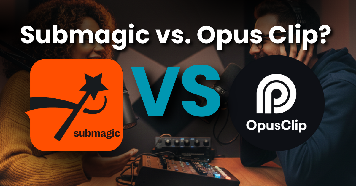 Comparativa Opus Clip vs Submagic.